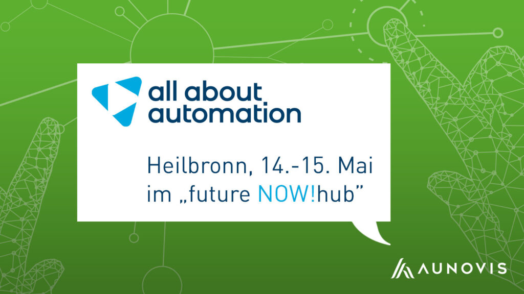 AUNOVIS auf der all about automation in Heilbronn, vom 14. bis 15. Mai im FututNow!Hub