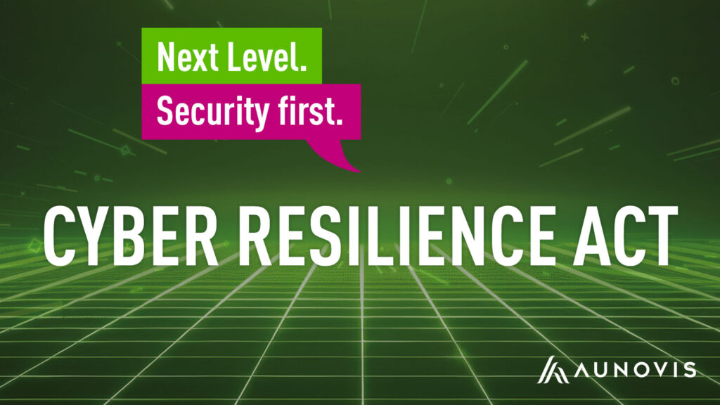 Grünes digitales Raster mit Schriftzug 'Cyber Resilience Act' und Sprechblase 'Next Level. Security first.' – Aunovis Logo unten rechts.